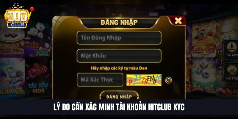 Lý do cần xác minh tài khoản Hitclub KYC
